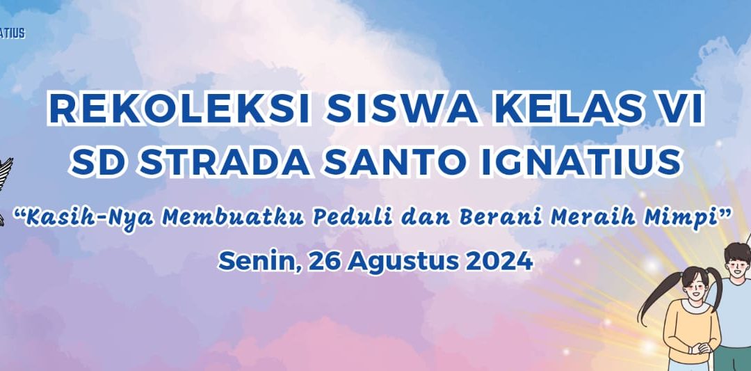 REKOLEKSI SISWA KELAS VI SD STRADA SANTO IGNATIUS