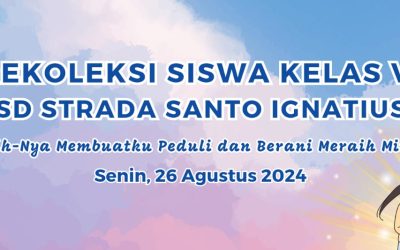 REKOLEKSI SISWA KELAS VI SD STRADA SANTO IGNATIUS